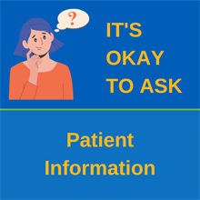 It's okay to ask - Patient information